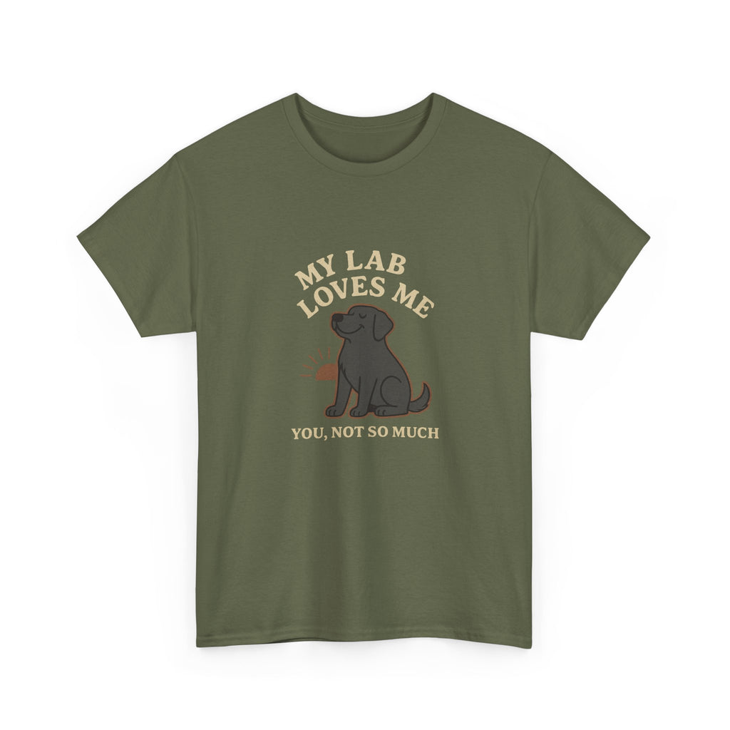 My Black Lab Loves Me, You Not So Much - Funny Black Lab Tee