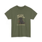 My Black Lab Loves Me, You Not So Much - Funny Black Lab Tee