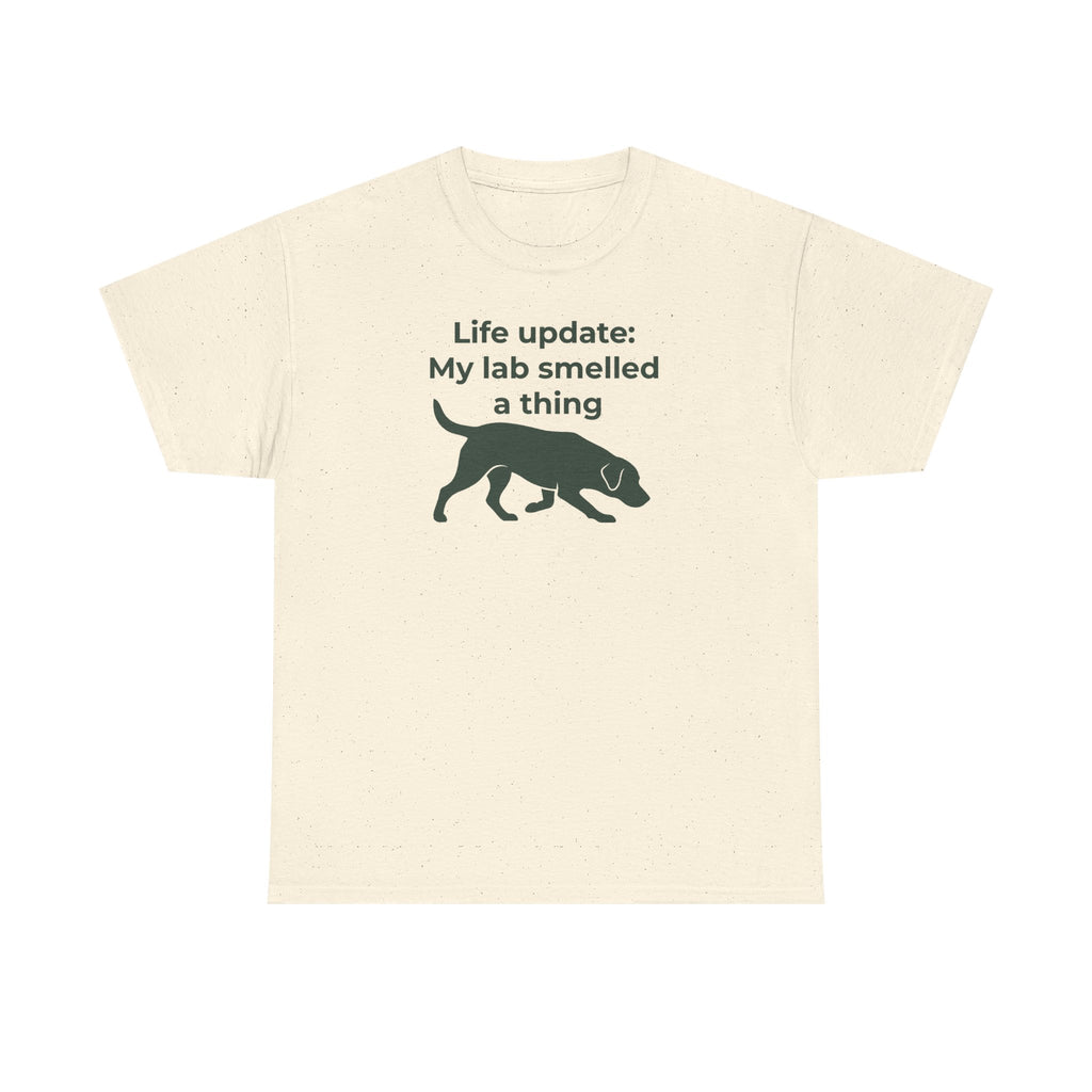 My Lab Smelled A Thing T-Shirt