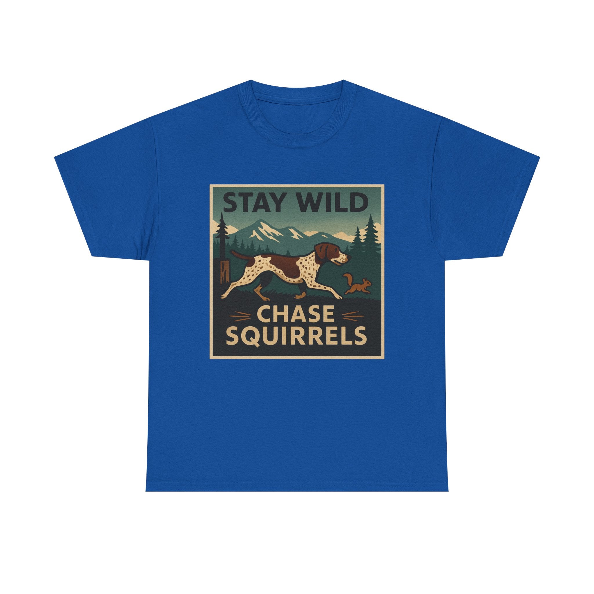 Stay Wild Chase Squirrels GSP T-Shirts