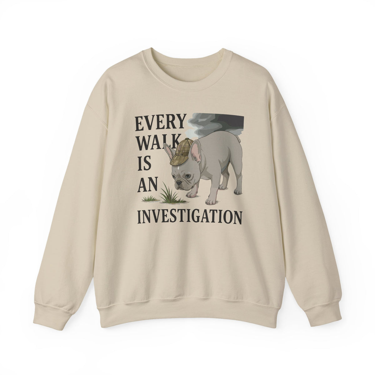 Every Walk Is An Investigation French Bulldog Sweatshirt in Sand