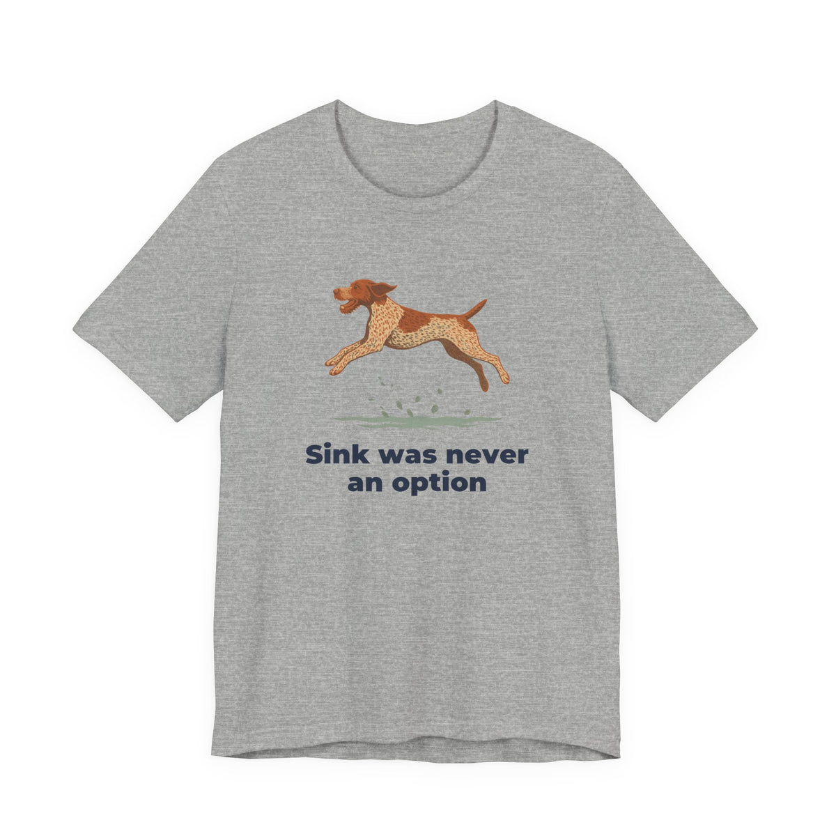 German Wirehaired Pointer Sink Was Never An Option Tee