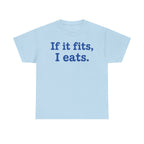 If It Fits I Eats T-Shirt