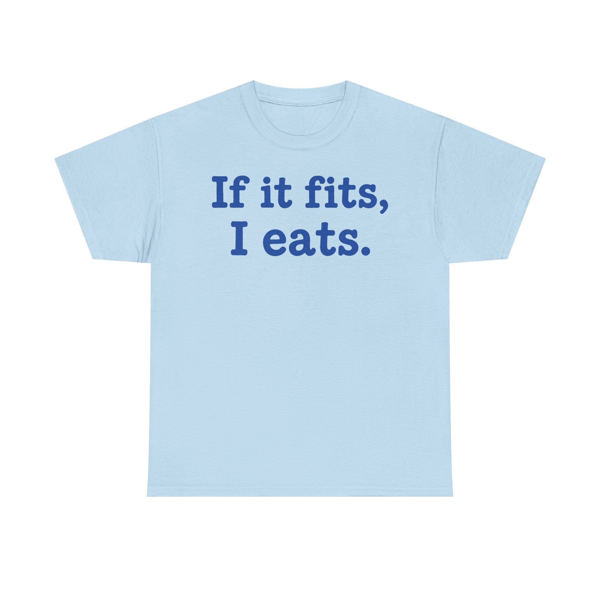 If It Fits I Eats T-Shirt