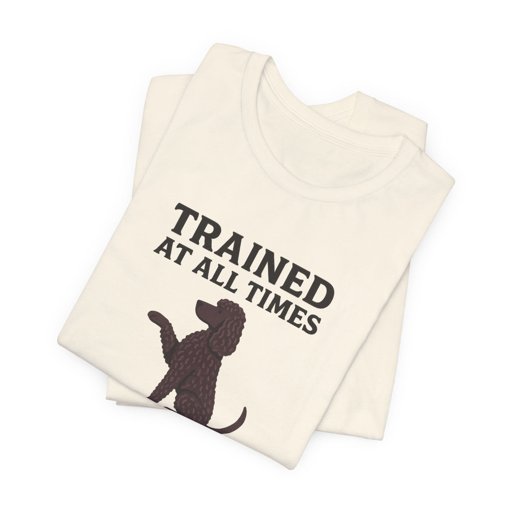 Irish Water Spaniel Trained At All Times Tee