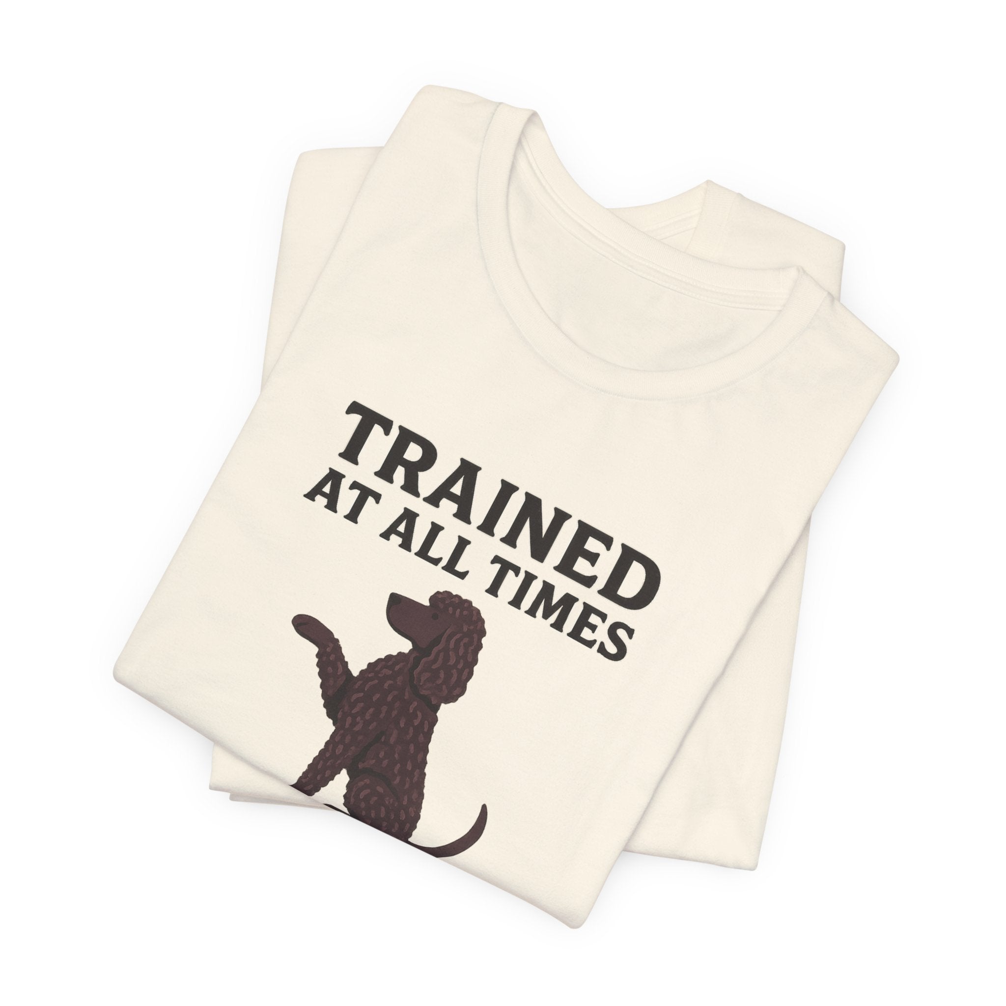 Irish Water Spaniel Trained At All Times Tee