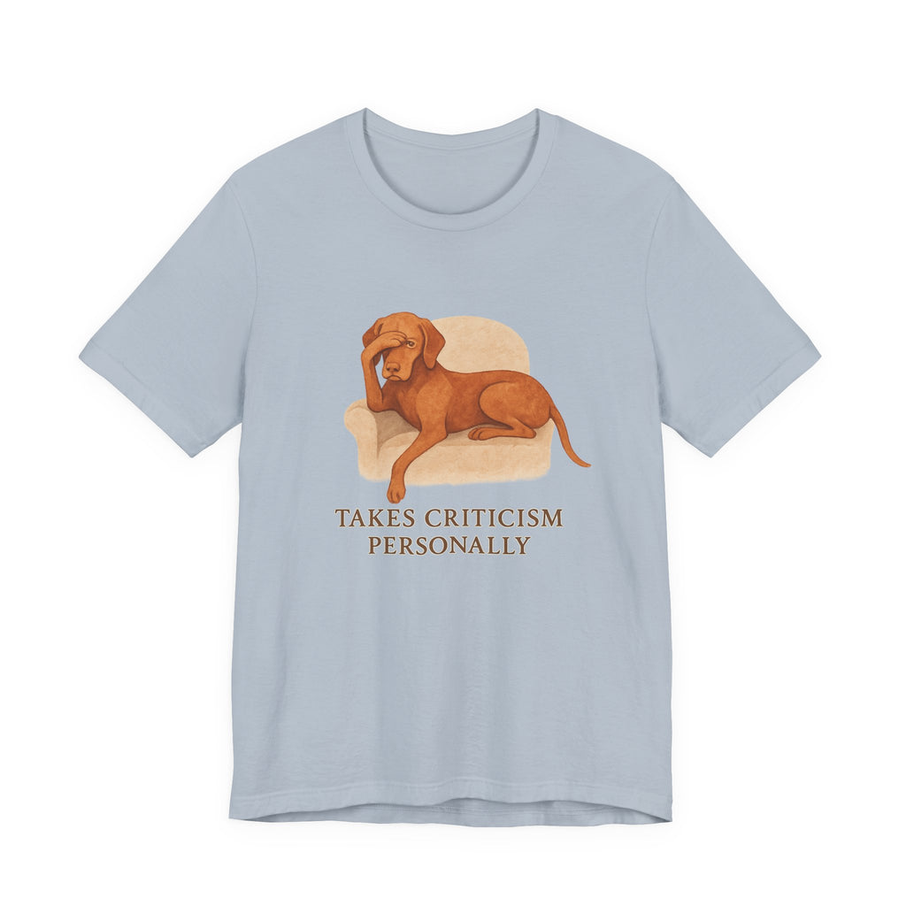 Vizsla Takes Criticism Personally Tee