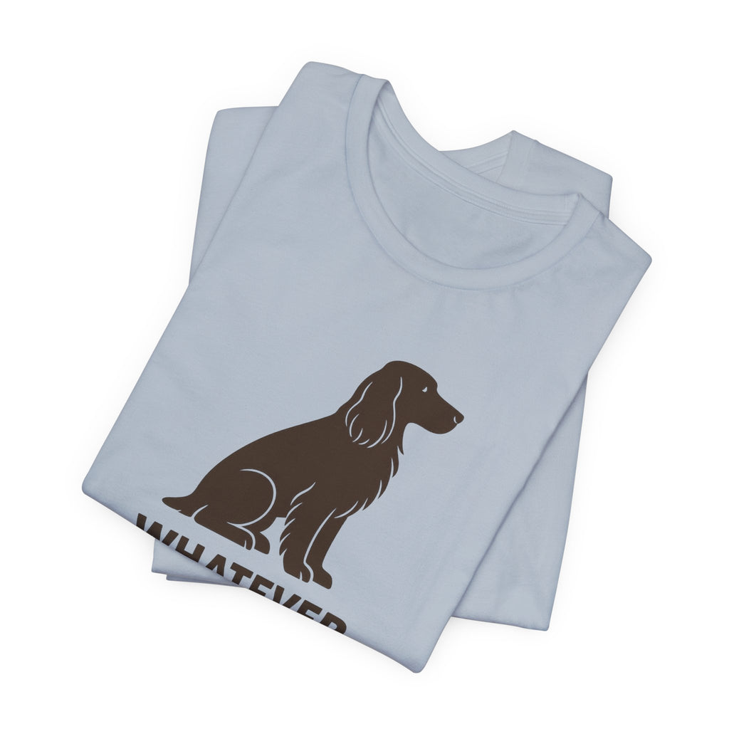 Field Spaniel So Is My Dog Tee