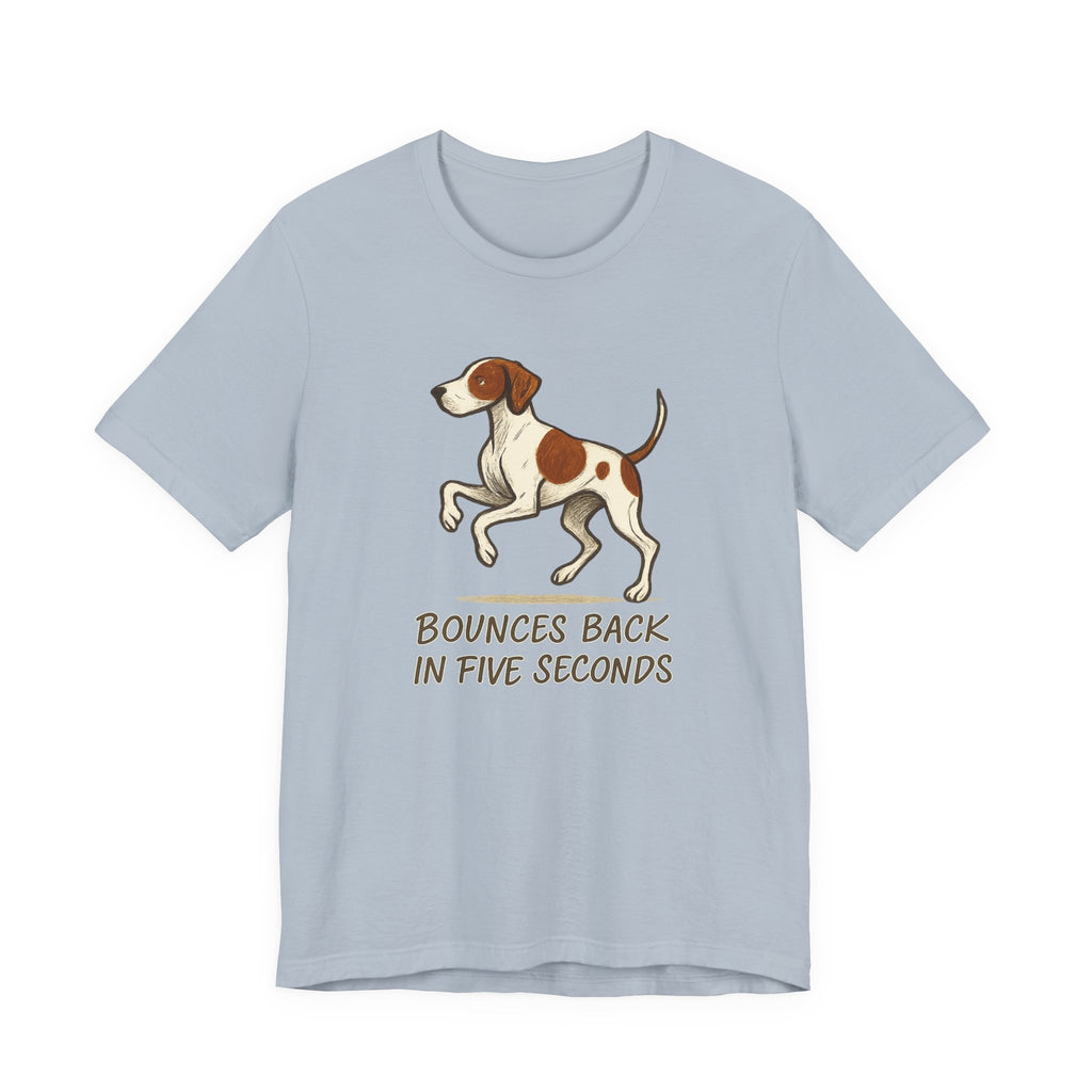 Pointer Bounces Back in Five Seconds T-shirt