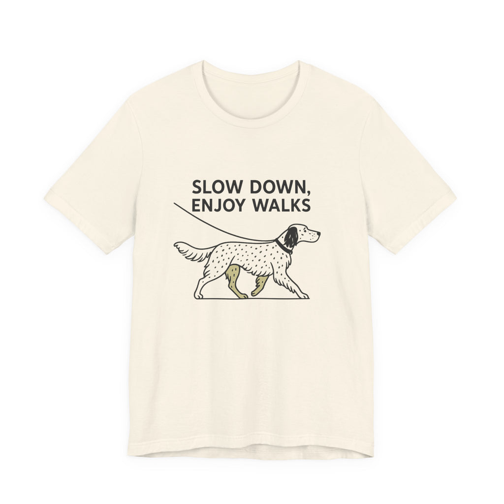 English Setter Slow Down Enjoy Walks Tee