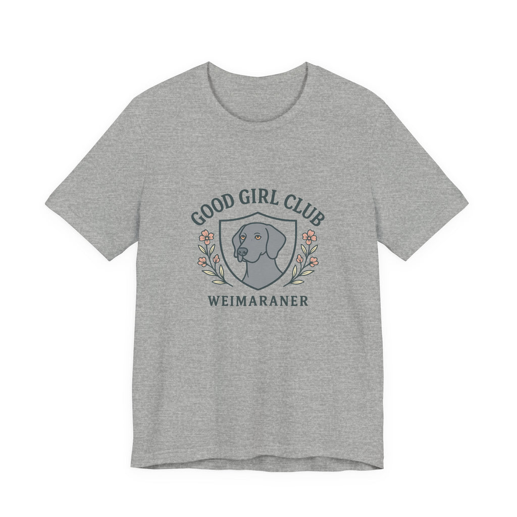Weimaraner Good Girl Club Tee