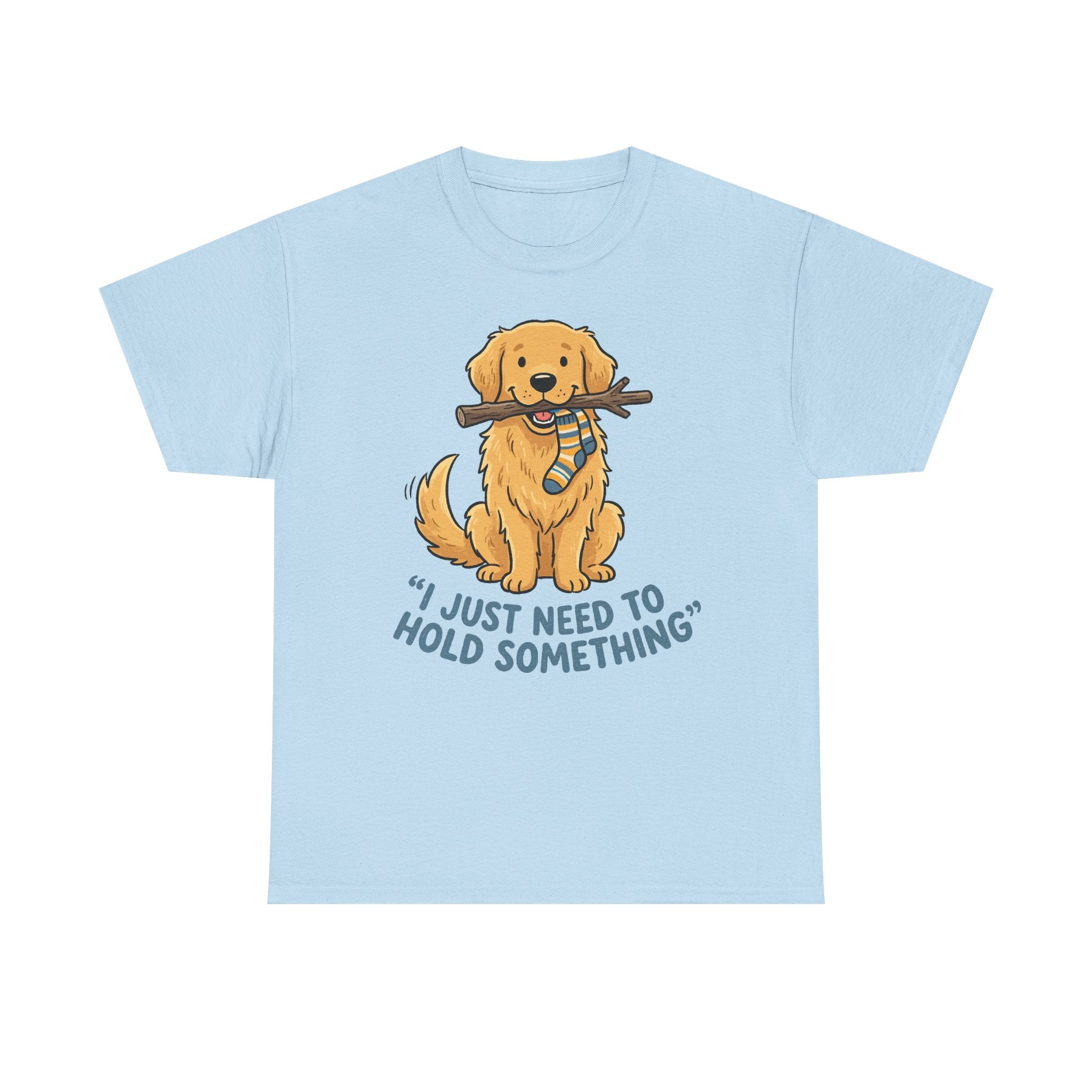 Just Need to Hold Something Golden Retriever T-shirt