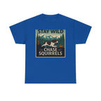 Stay Wild Chase Squirrels Springer T-Shirts