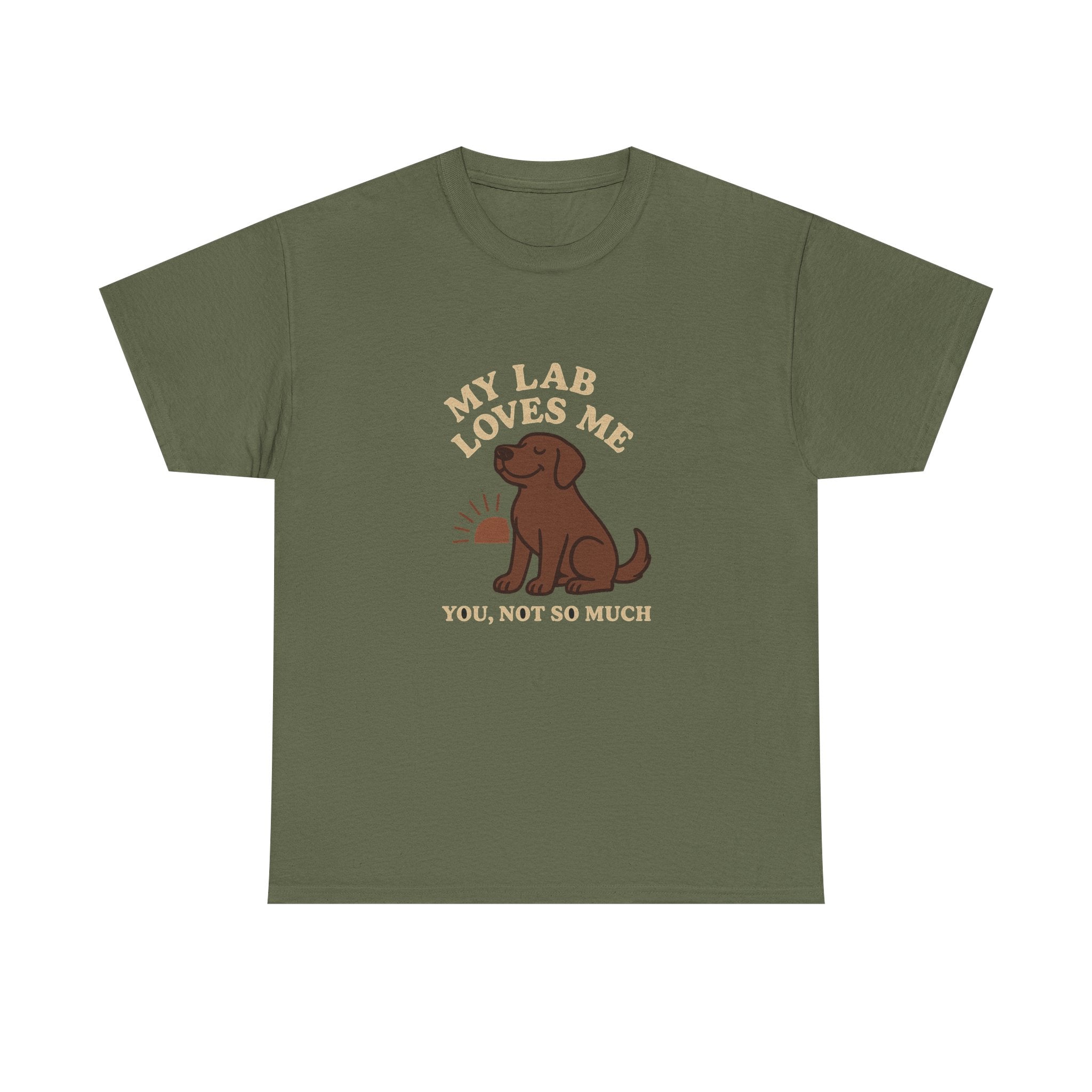 My Chocolate Lab Loves Me, You Not So Much - Funny Chocolate Lab Tee