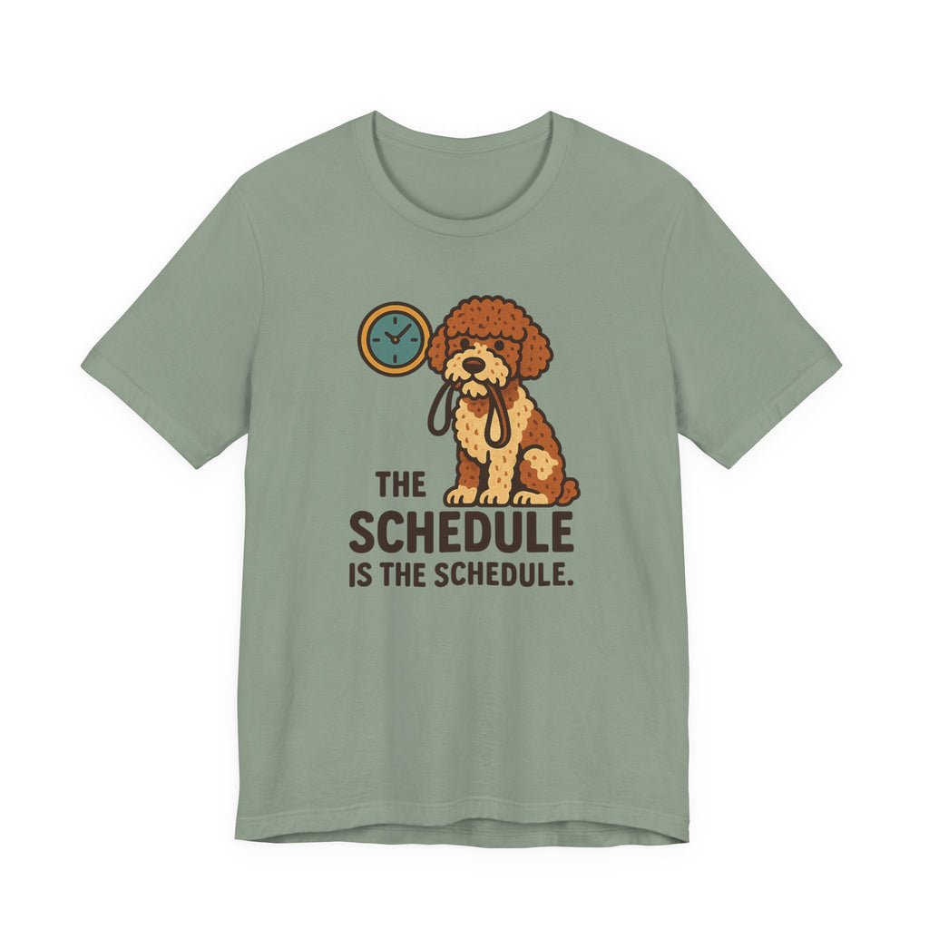 Lagotto The Schedule Is The Schedule Tee