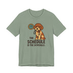 Lagotto The Schedule Is The Schedule Tee