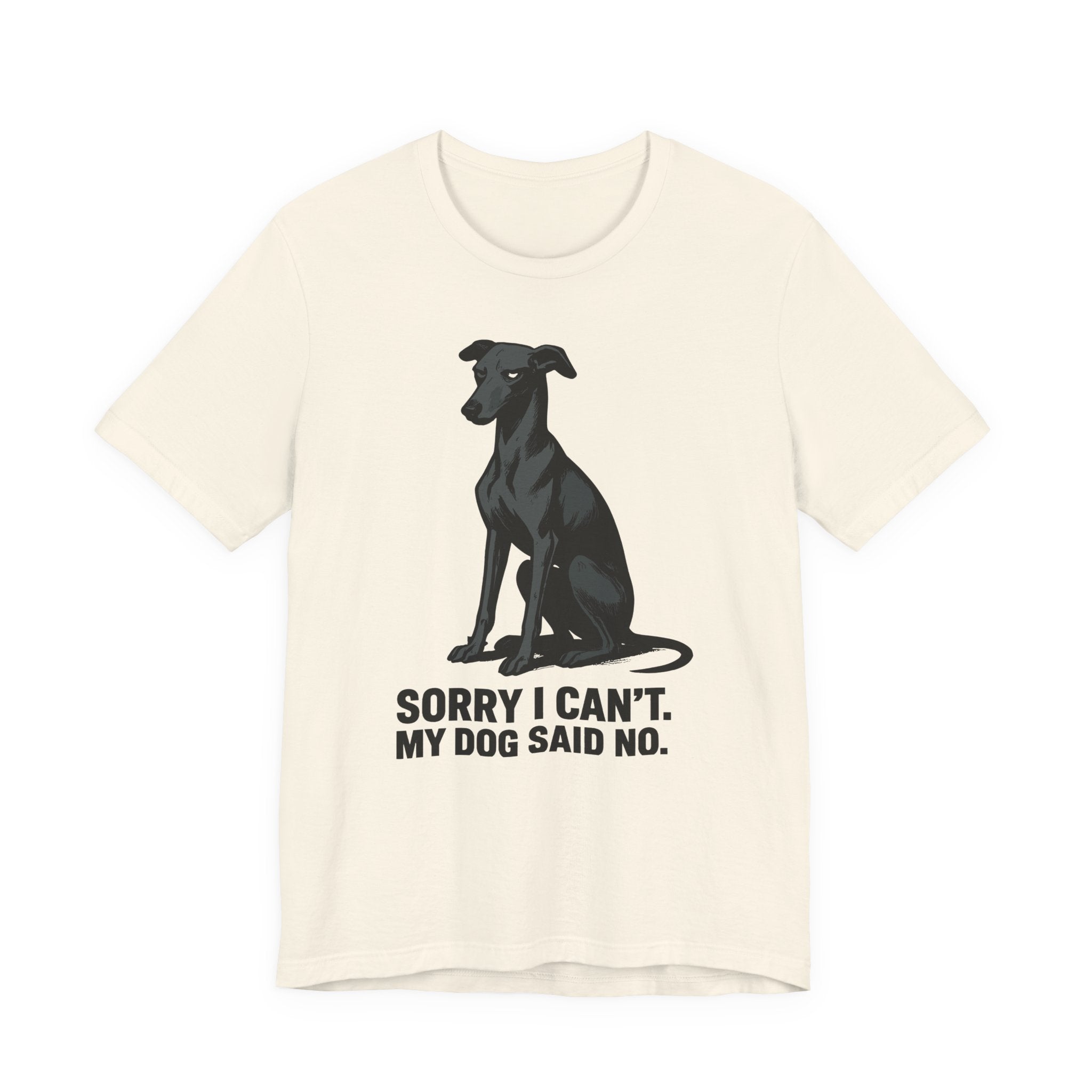 Greyhound Sorry I Can't My Dog Said No Tee