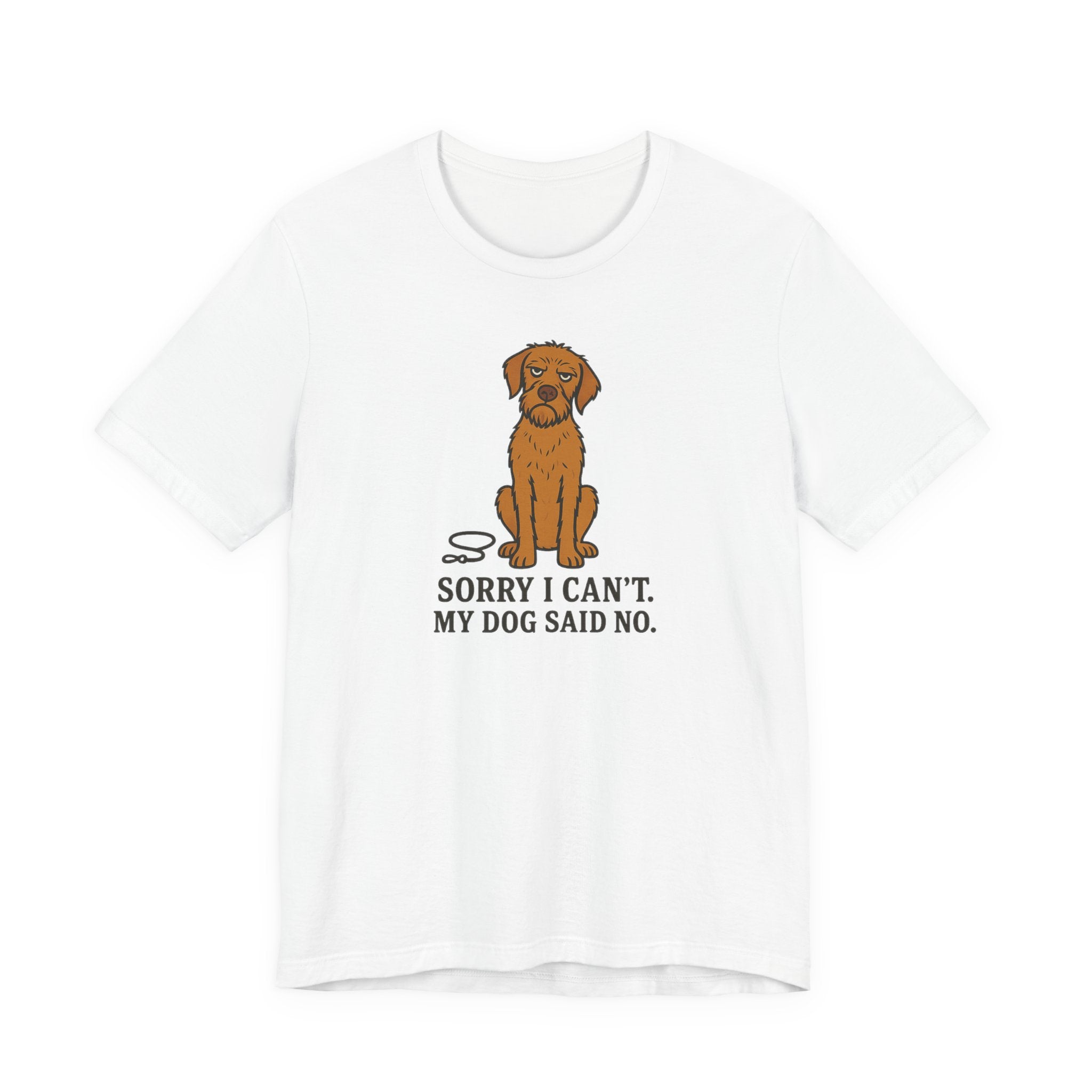 Sorry I Can't, My Wirehaired Vizsla Said No Tee