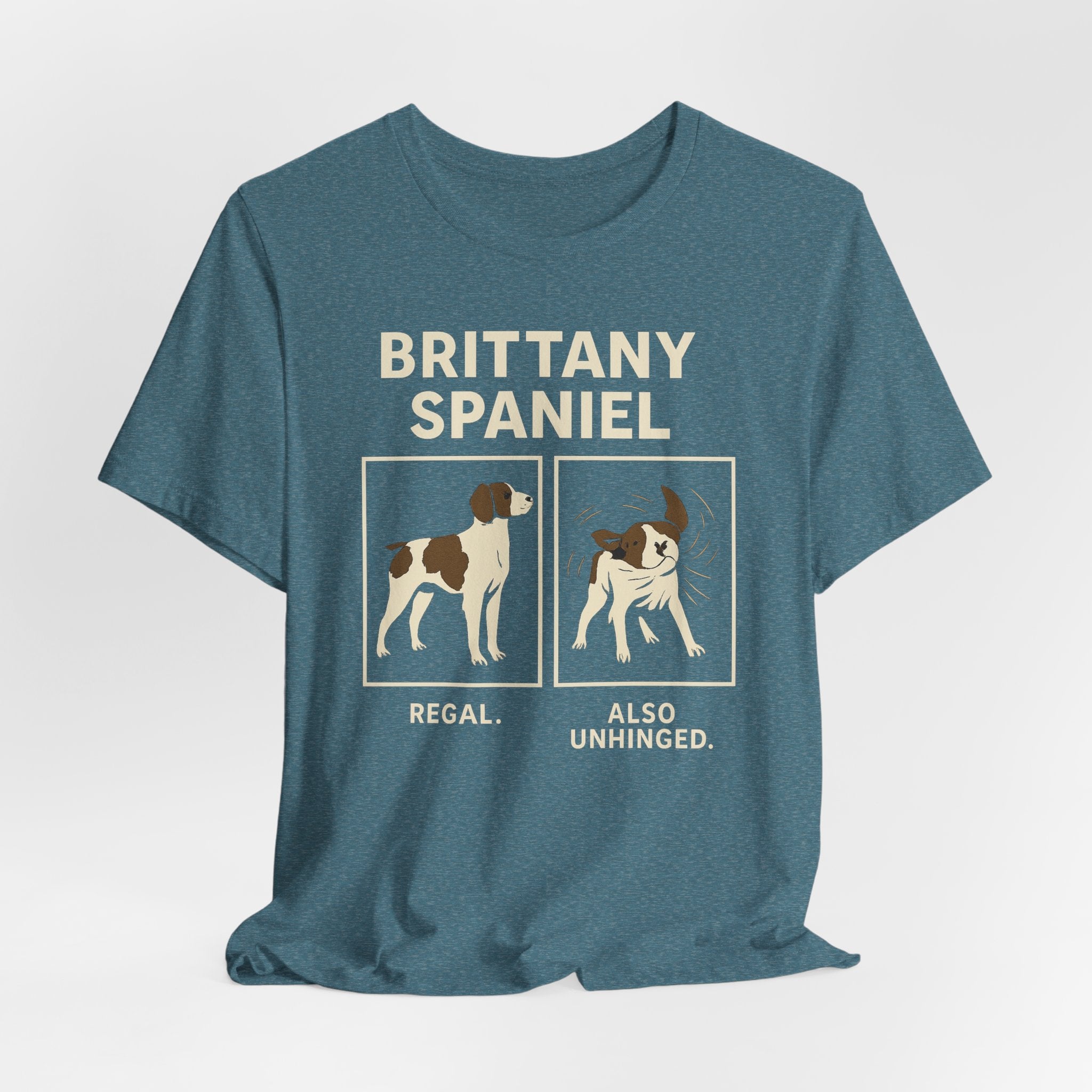 Brittany Spaniel Regal. Also Unhinged. Tee
