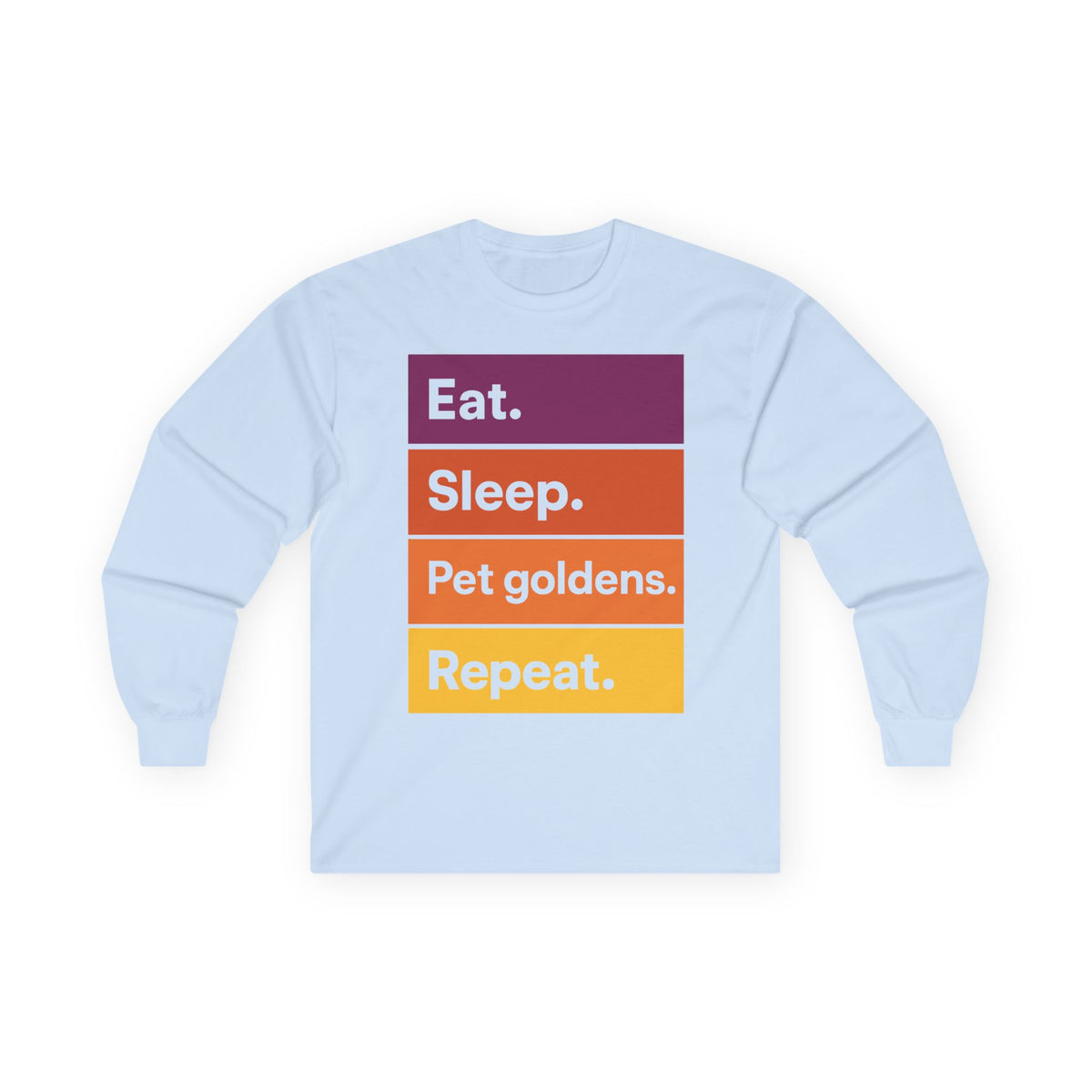 Eat Sleep Pet Goldens Repeat Long Sleeve Tee in Light Blue