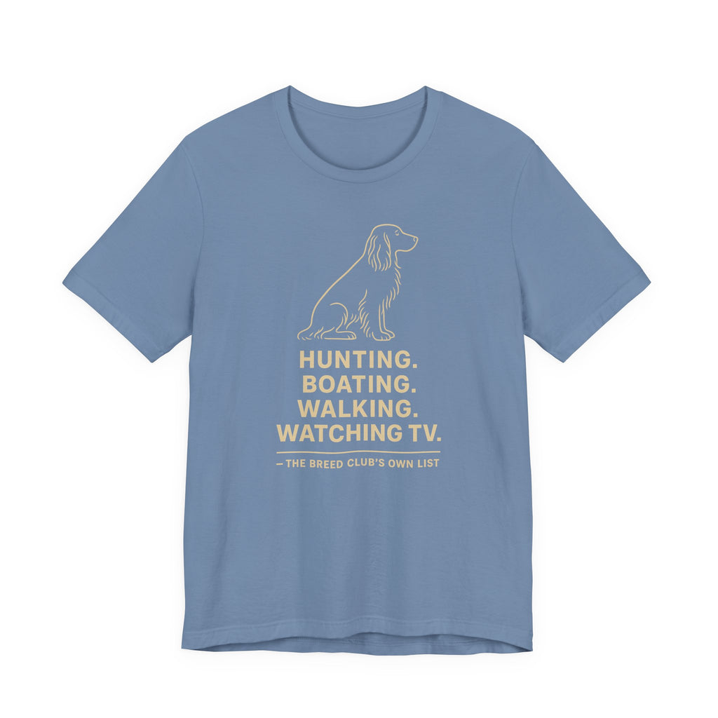 Field Spaniel Hunting Boating Walking Watching TV Tee