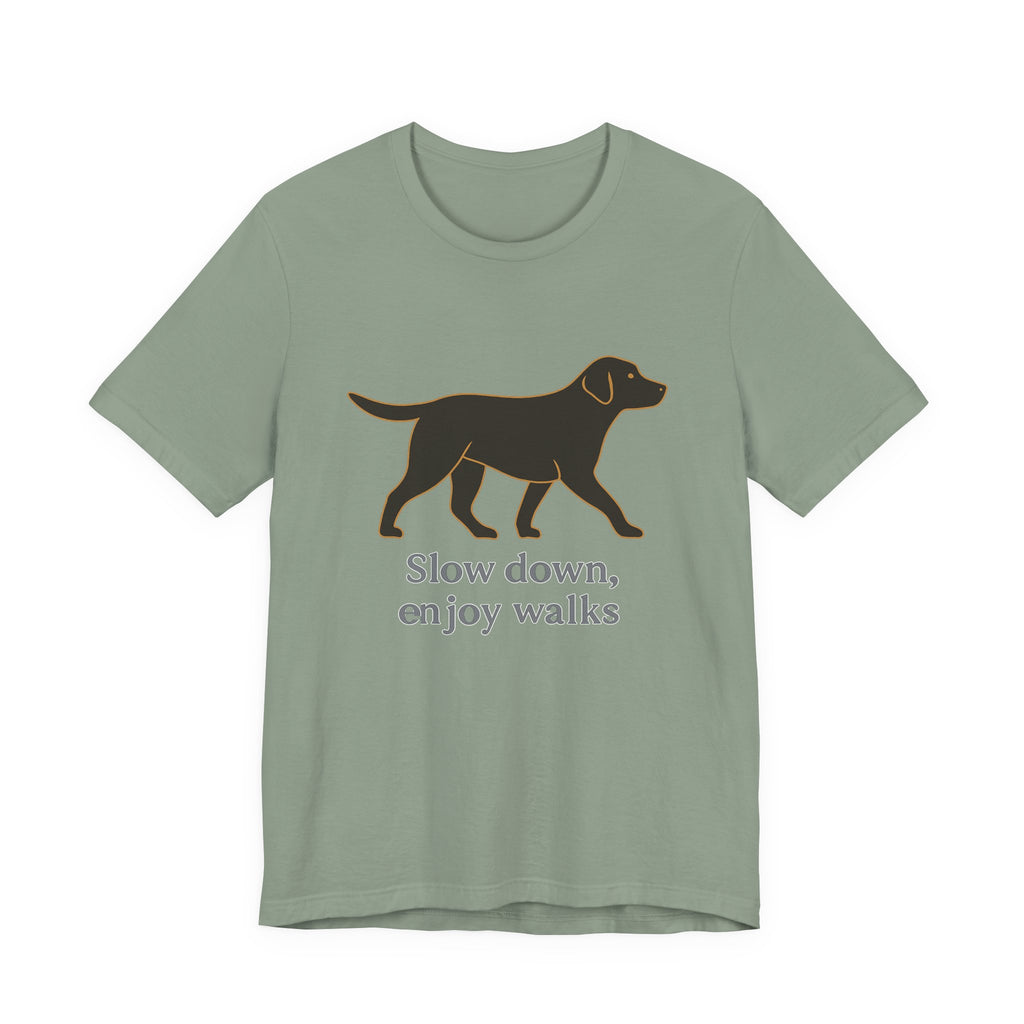 Black Lab Slow Down Enjoy Walks Tee