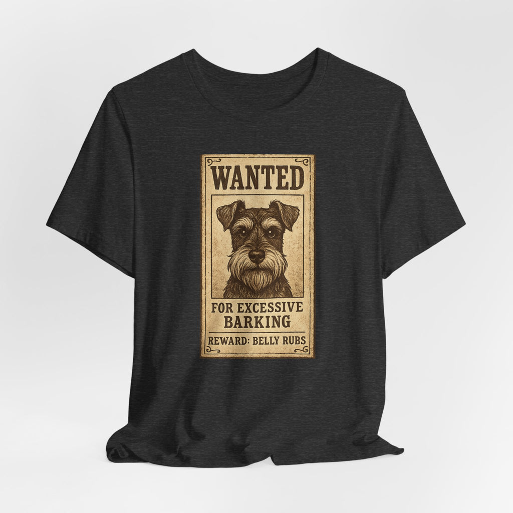 Wanted For Excessive Barking Schnauzer T-Shirt