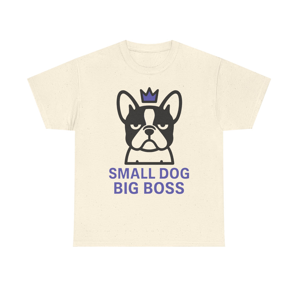 Small Dog Big Boss Boston Terrier T-Shirt