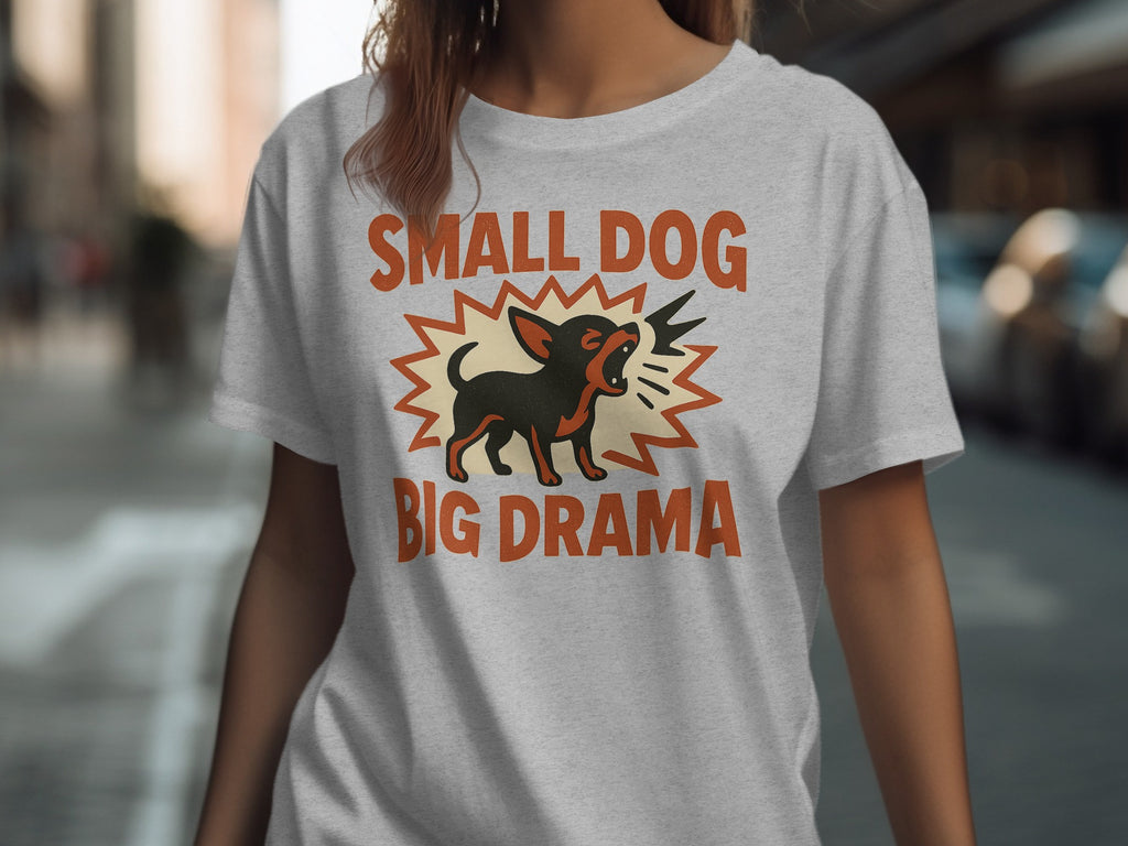 Small Dog Big Drama Graphic Tee Shirt Product