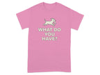 What Do You Have Pink Graphic T-Shirt