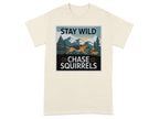 Stay Wild Chase Squirrels Graphic T-Shirt Design