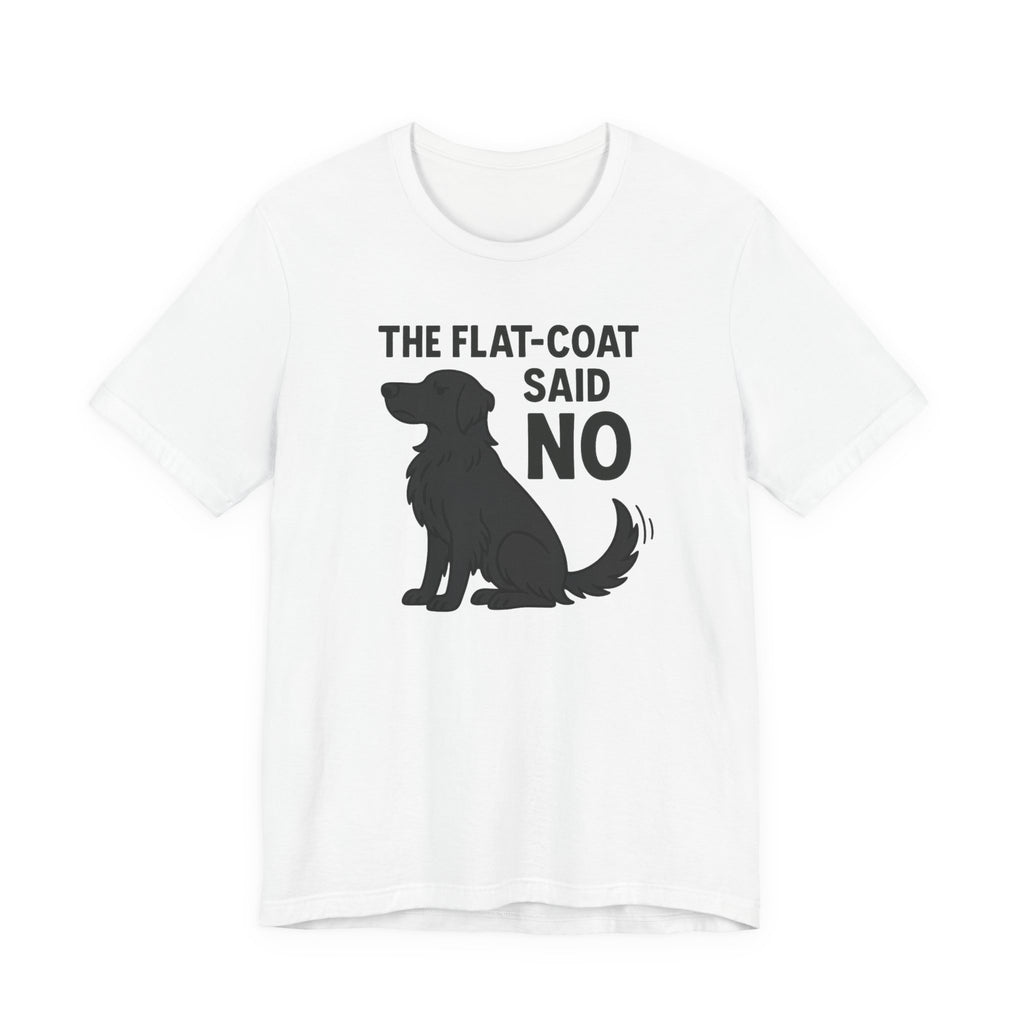 The Flat-Coat Said No Tee