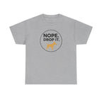 Nope Drop It Dog Bone Humor Funny Pet Lover T-Shirt