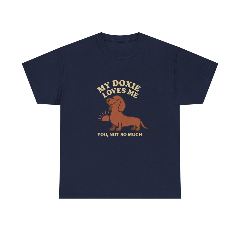 My Dachshund Loves Me, You Not So Much - Funny Dachshund Tee