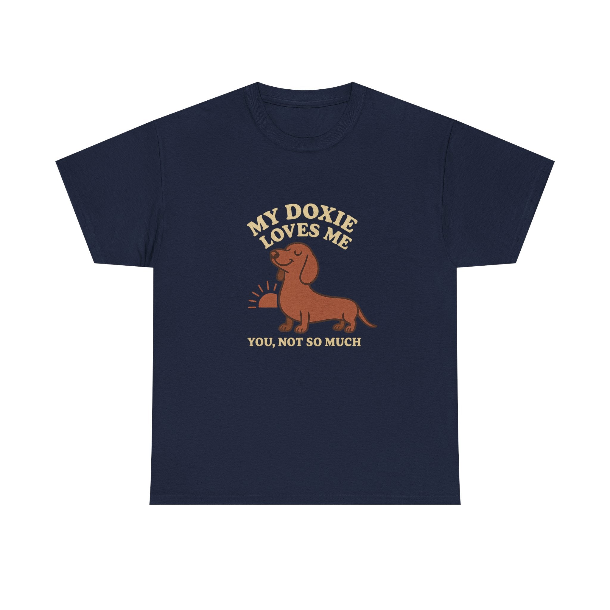 My Dachshund Loves Me, You Not So Much - Funny Dachshund Tee