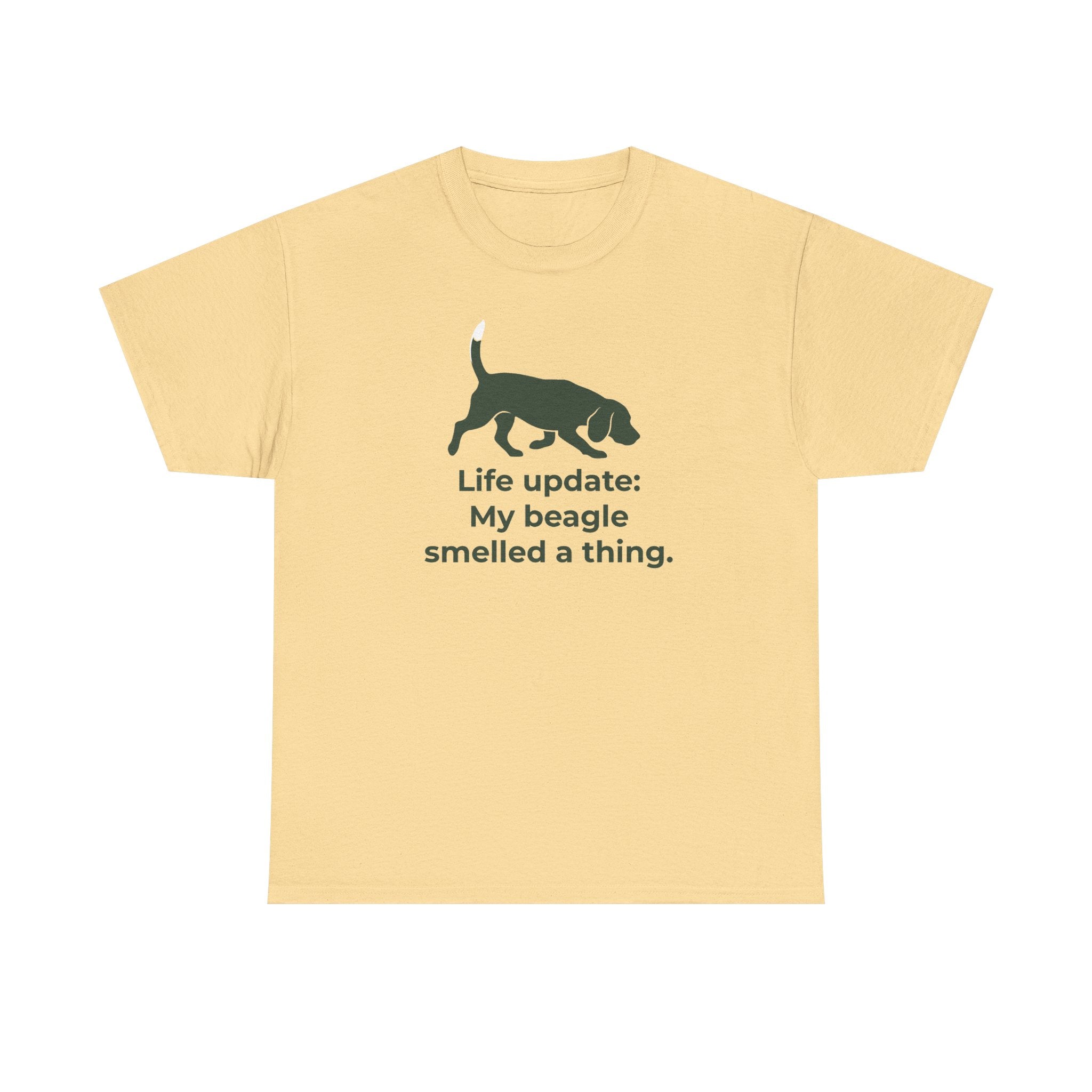 Life update My beagle smelled a thing T-Shirt