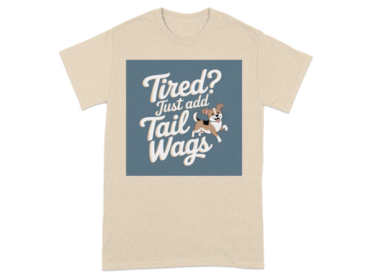 Tired Just Add Tail Wags Graphic Tee Shirt product type