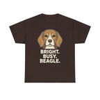 Bright. Busy. Beagle. Statement T-Shirt