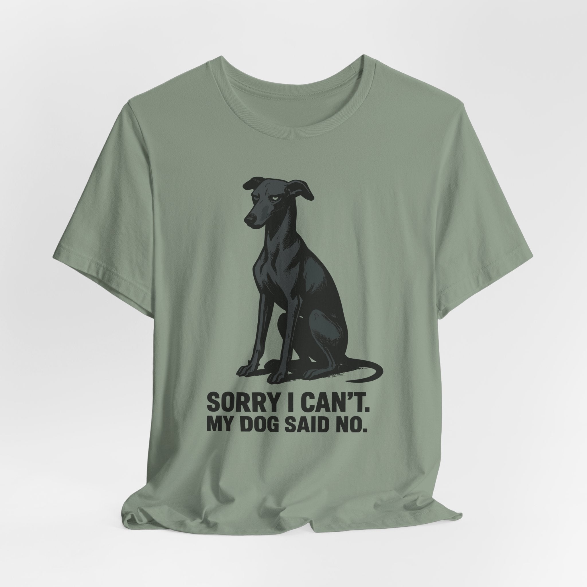 Greyhound Sorry I Can't My Dog Said No Tee