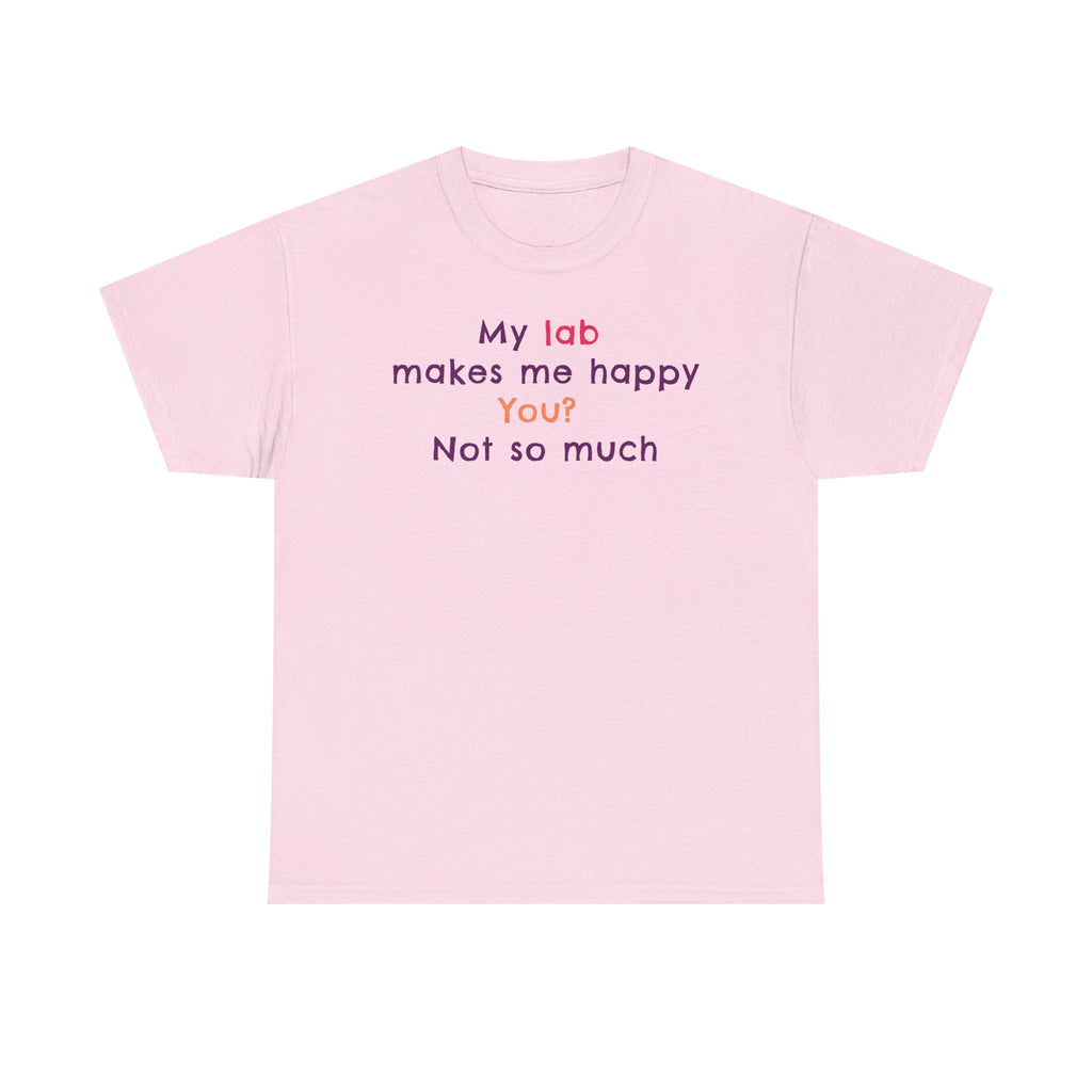 My Lab Makes Me Happy T-Shirt