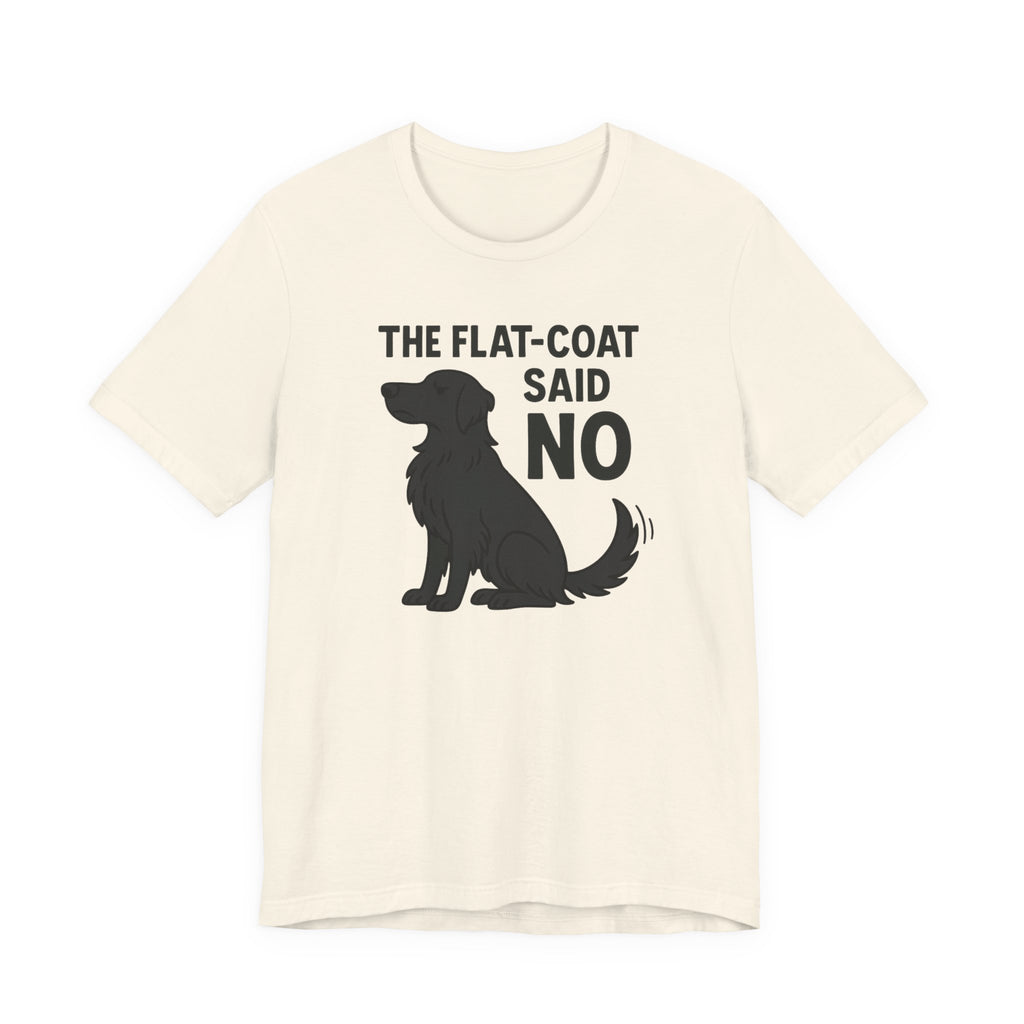 The Flat-Coat Said No Tee