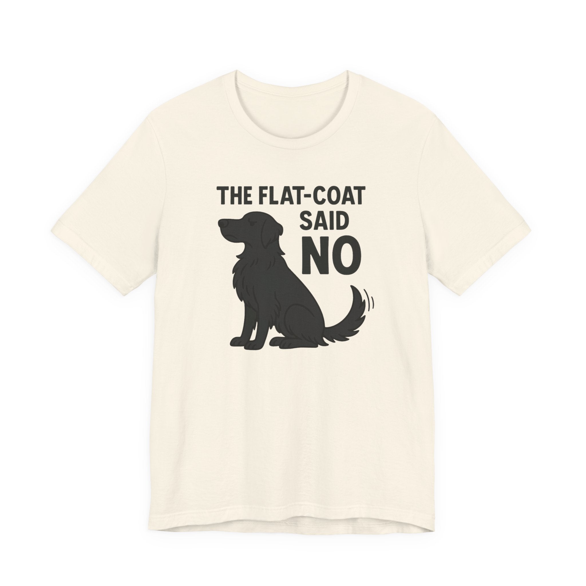 The Flat-Coat Said No Tee