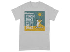 Light grey t-shirt with a graphic of a corgi and the text "Corgi Days Are The Best Days".
