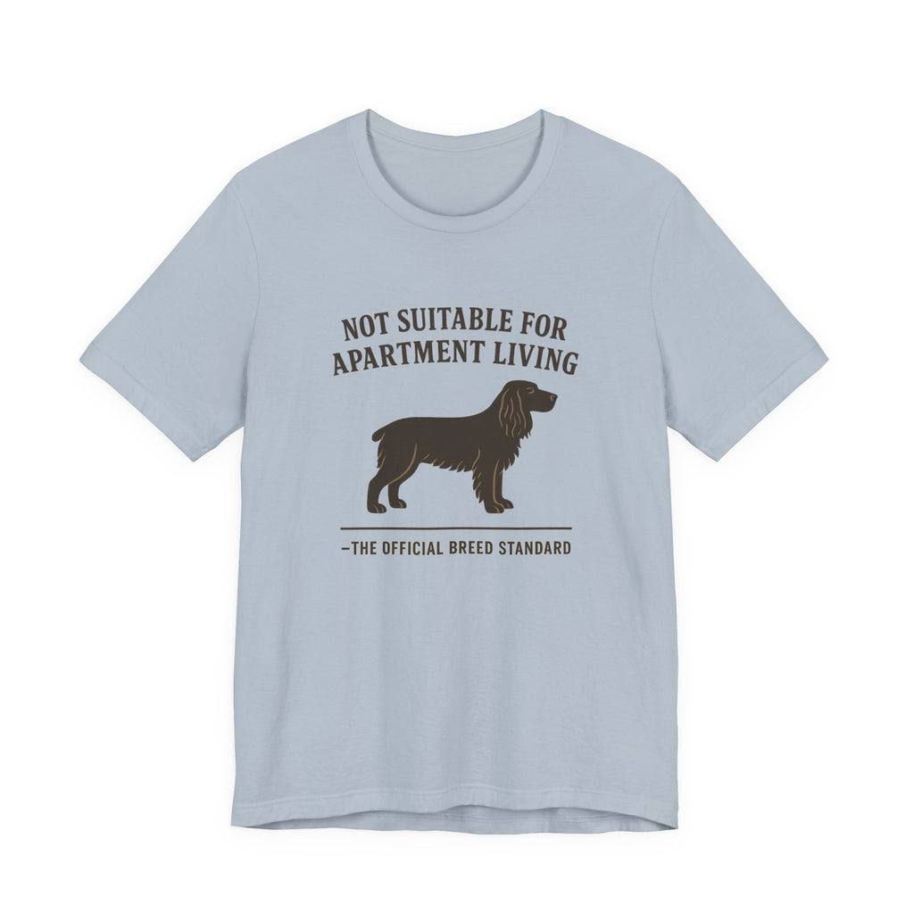 Field Spaniel Not Suitable For Apartment Living Tee