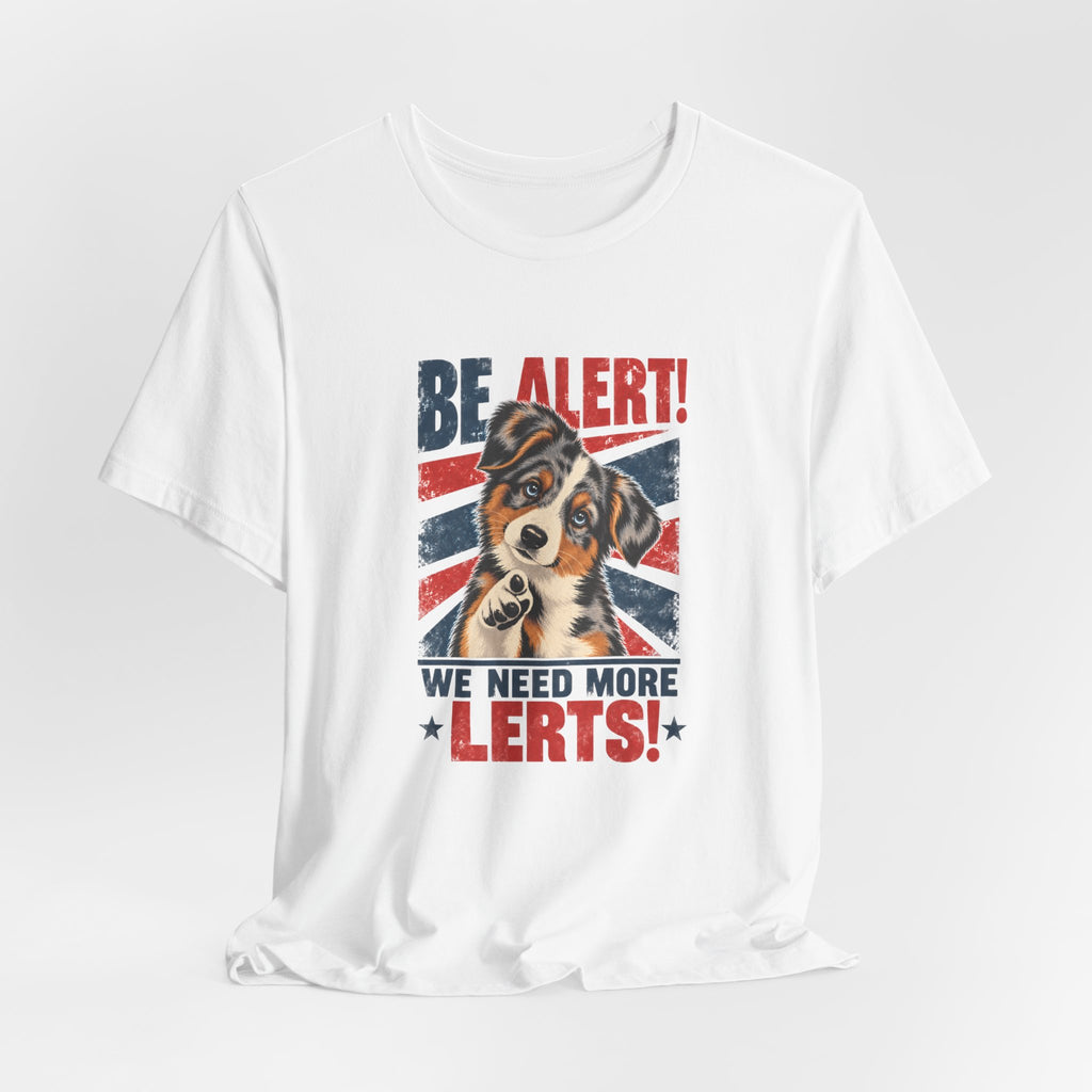 Australian Shepherd Be Alert We Need More Lerts Tee