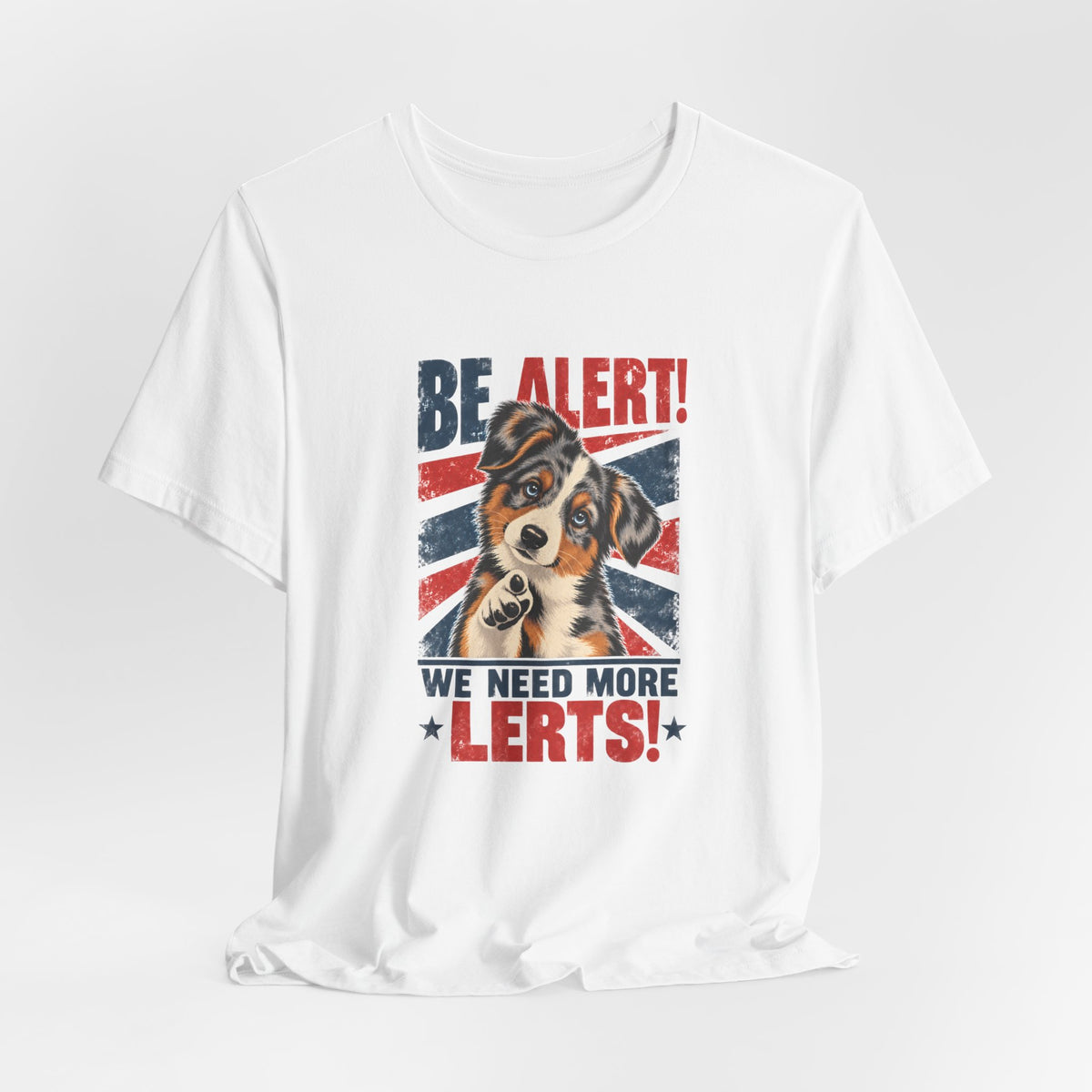 Australian Shepherd Be Alert We Need More Lerts Tee