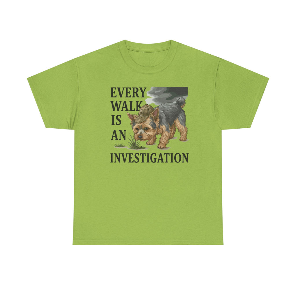 Every Walk is an Investigation Yorkshire Terrier T-Shirt