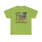 Every Walk is an Investigation Yorkshire Terrier T-Shirt
