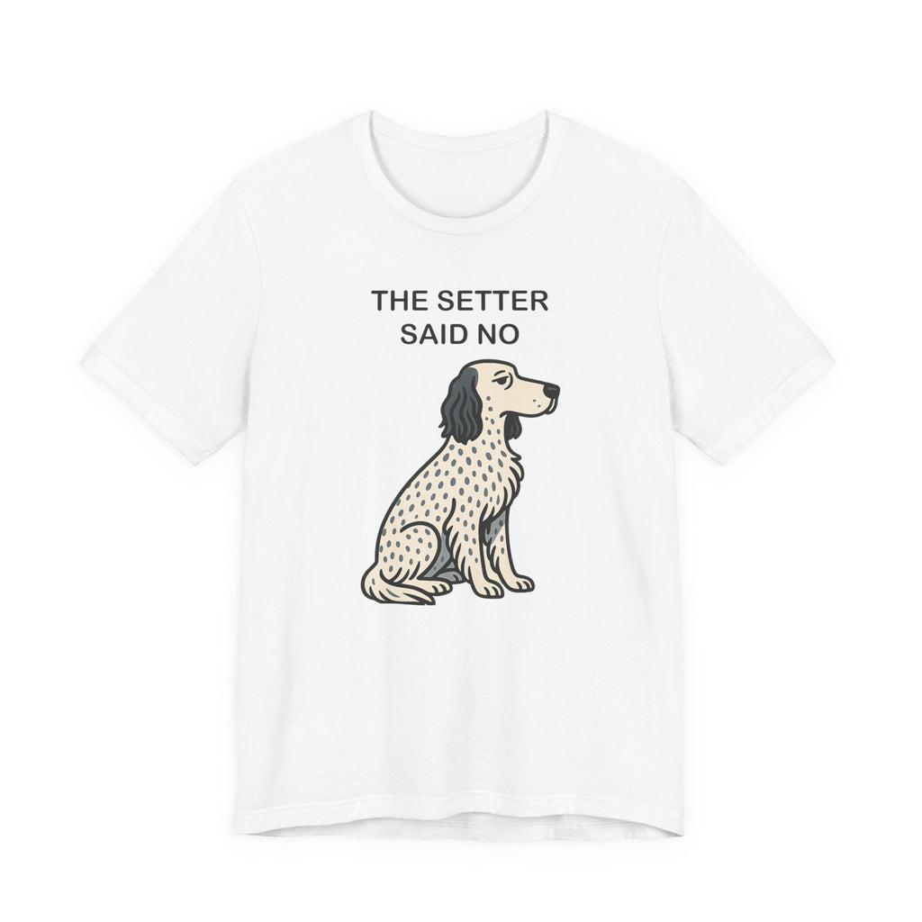 The Setter Said No Tee