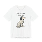 The Setter Said No Tee